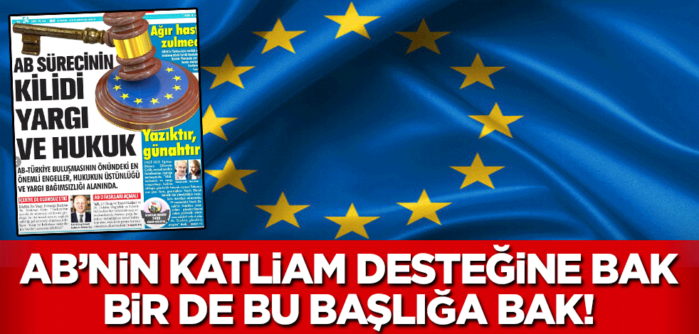 AB’nin katliam desteğine bak bir de bu başlığa bak!