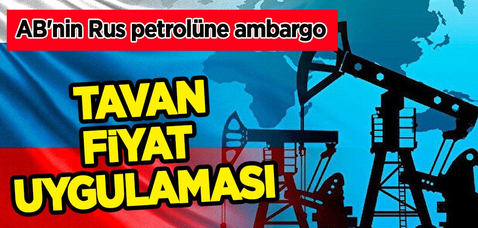 AB'nin Rus petrolüne ambargo, tavan fiyat uygulaması yürürlük kararı! Dünya piyasasındaki fiyatlara hamle