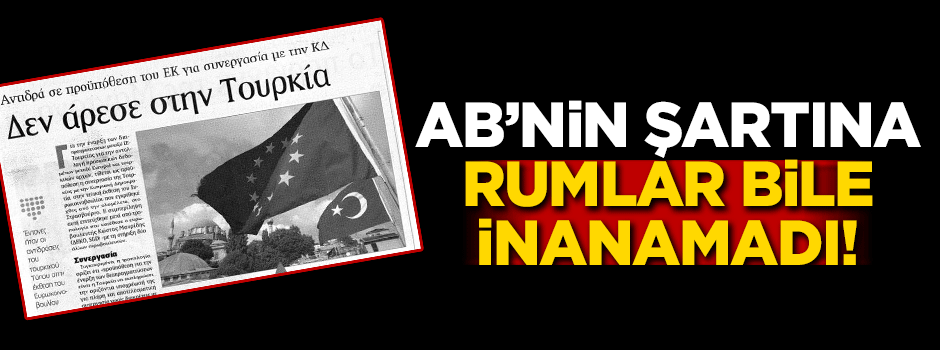 AB'nin şartına Rumlar bile inanamadı!