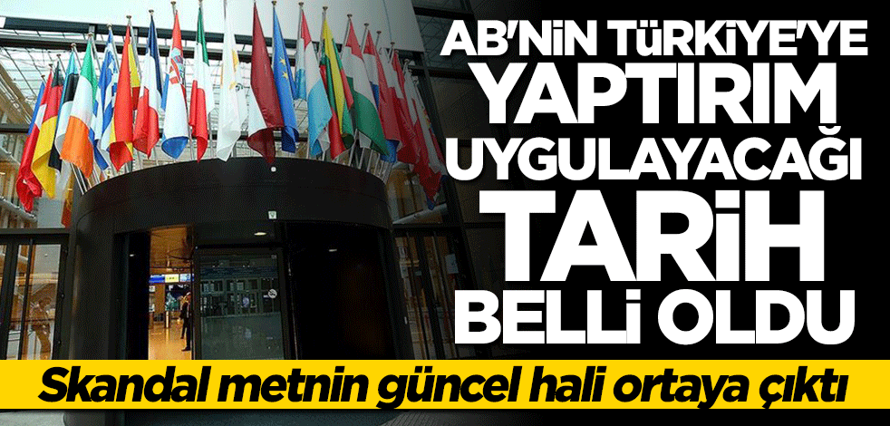 AB'nin Türkiye'ye yaptırım uygulayacağı tarih belli oldu