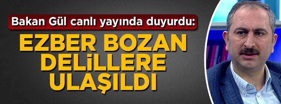 Abülhamit Gül: FETÖ'yle ilgili ezber bozacak deliller bulundu