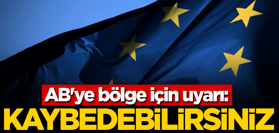AB'ye bölge için uyarı: Kaybedebilirsiniz