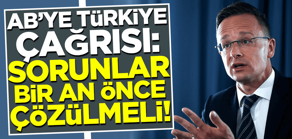 AB'ye Türkiye çağrısı: Sorunlar bir an önce çözülmeli