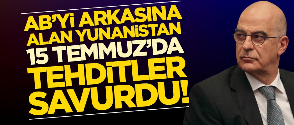 AB'yi arkasına alan Yunanistan'dan alçak tehdit!