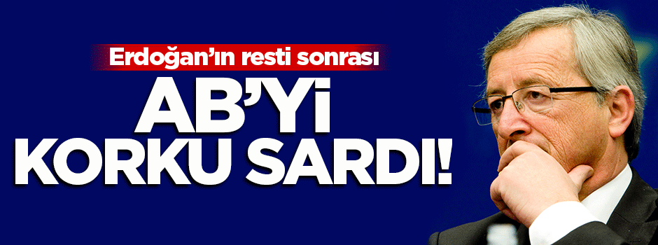 AB'yi Erdoğan'ın resti sonrası korku sardı!