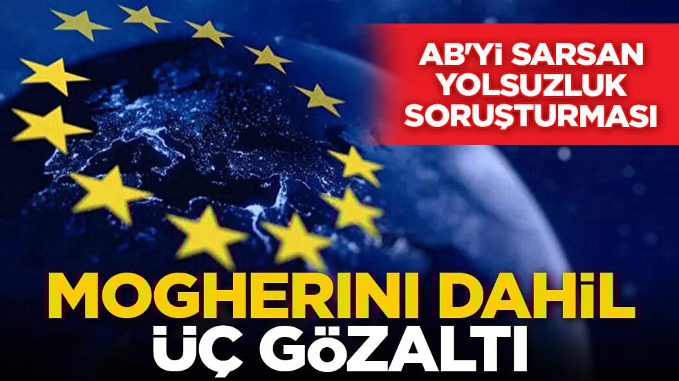 AB'yi sarsan yolsuzluk soruşturması: Mogherini dahil üç gözaltı