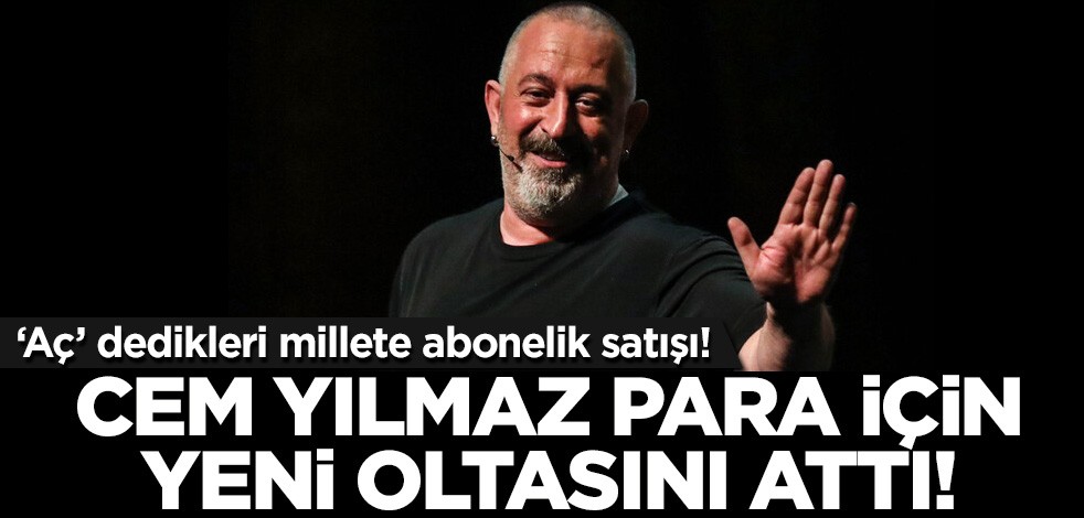 Aç dedikleri millete abonelik satışı! Cem Yılmaz para için yeni oltasını attı