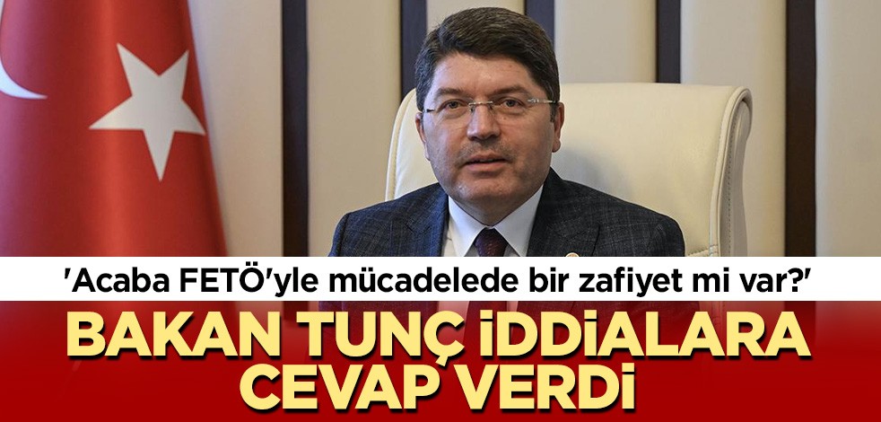 'Acaba FETÖ'yle mücadelede bir zafiyet mi var?' Bakan Tunç çok net konuştu