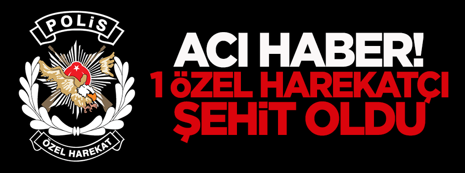 Acı haber: 1 özel harekatçı şehit