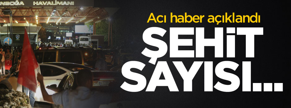 Acı haber geldi: 240 şehit