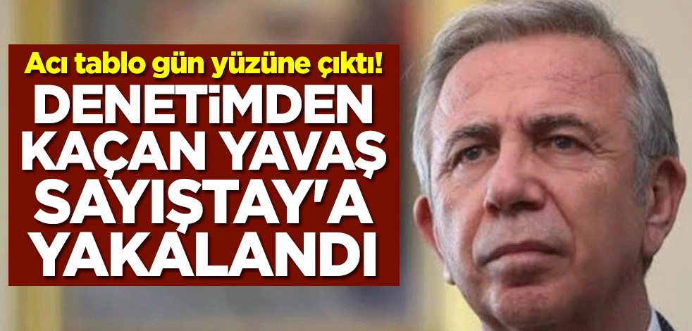 Acı tablo gün yüzüne çıktı! Denetimden kaçan Mansur Yavaş Sayıştay'a yakalandı