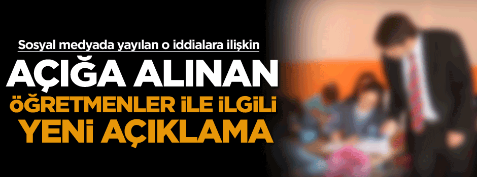 Açığa alınan öğretmenler ile ilgili yeni açıklama