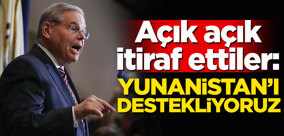 Açık açık itiraf ettiler: Yunanistan'ı destekliyoruz