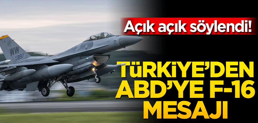 Açık açık söylendi! Türkiye’den ABD’ye f-16 mesajı