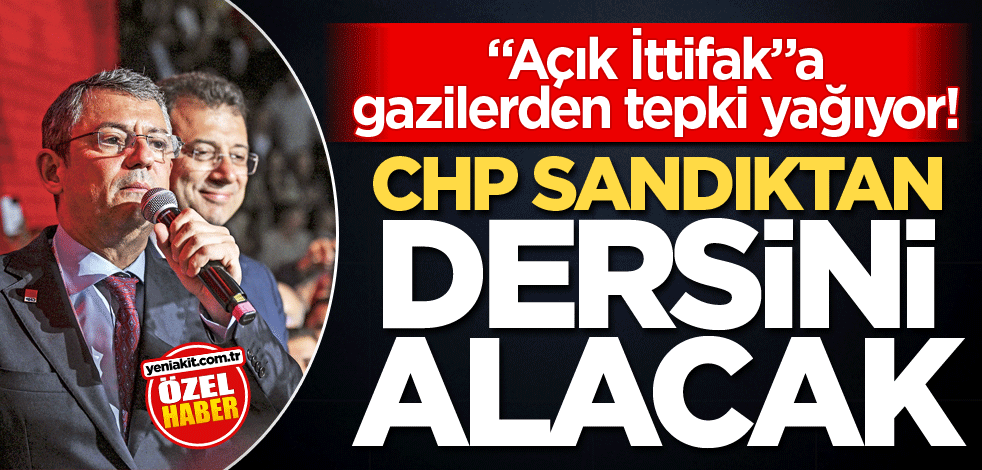 "Açık İttifak"a gazilerden tepki yağıyor! CHP sandıkta dersini alacak