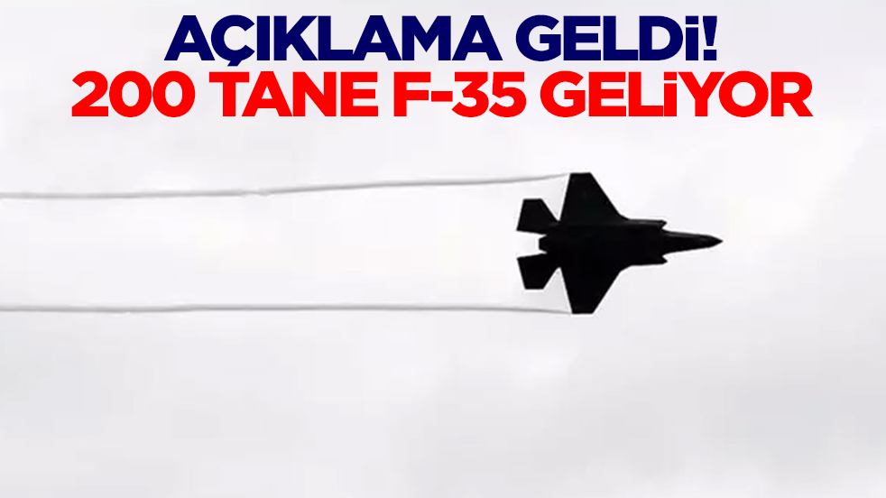 Açıklama geldi: 200 tane F-35 savaş uçağı geliyor
