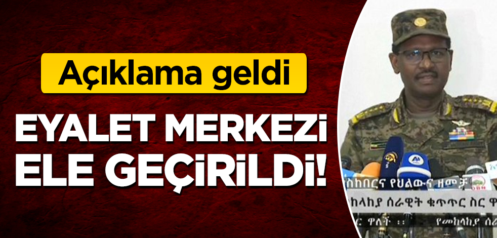 Açıklama geldi! Eyalet merkezi ele geçirildi