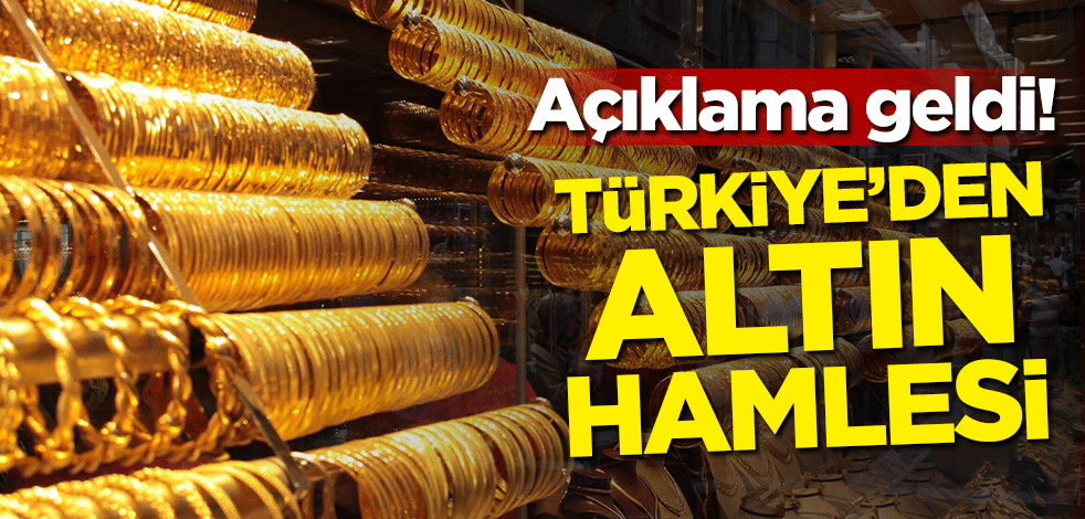 Açıklama geldi! Türkiye'den altın hamlesi!