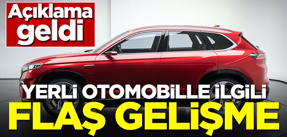 Açıklama geldi! Yerli otomobille ilgili flaş gelişme