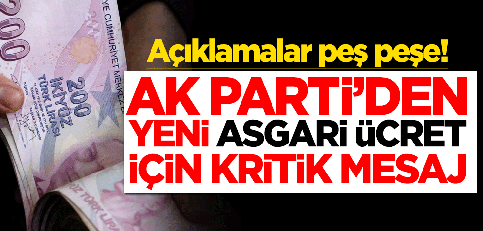 Açıklamalar peş peşe! AK Parti'den yeni asgari ücret için kritik mesaj