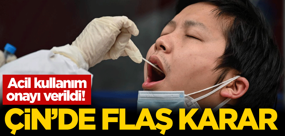 Acil kullanım onayı verildi! Çin'de flaş karar