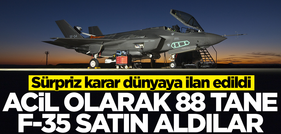 Acil olarak 88 tane F-35 satın aldılar! Dünyaya ilan edildi