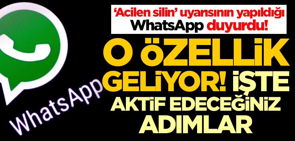 Acilen silin’ uyarısının yapıldığı WhatsApp duyurdu! Bomba özellik geliyor
