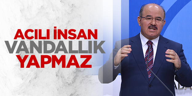 Acılı insan vandallık yapmaz