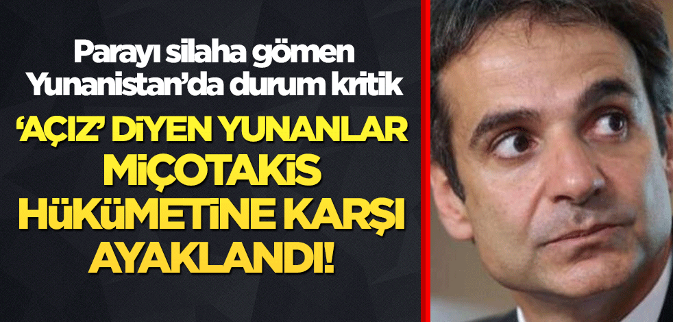 "Açız" diyen Yunanlar, Miçotakis hükümetine karşı ayaklandı!