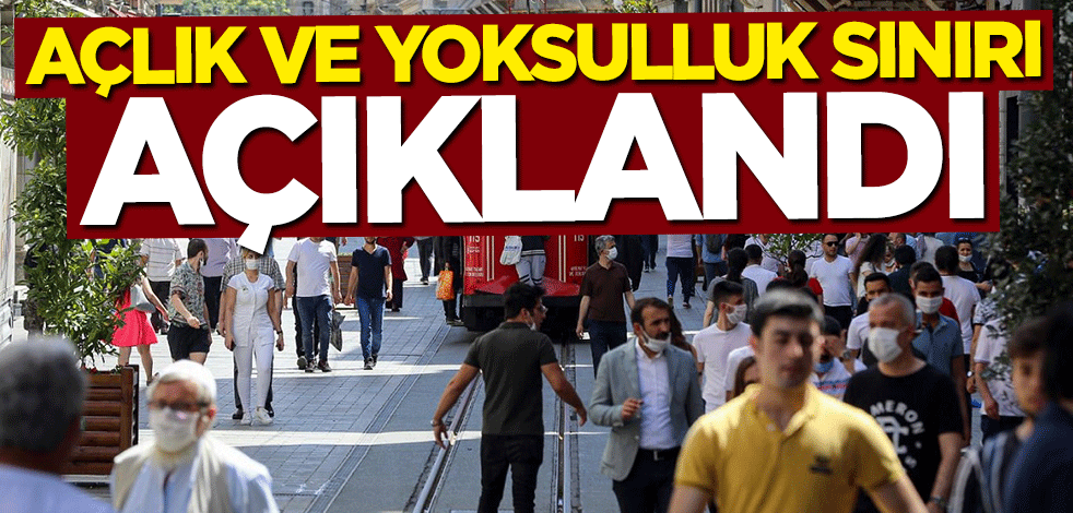 Açlık ve yoksulluk sınırı açıklandı