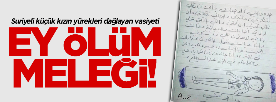 Açlıktan ölen Suriyeli kızın vasiyeti: Ey ölüm meleği