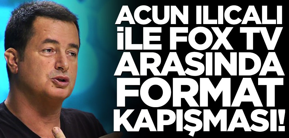 Acun Ilıcalı ile FOX TV arasında format kapışması!