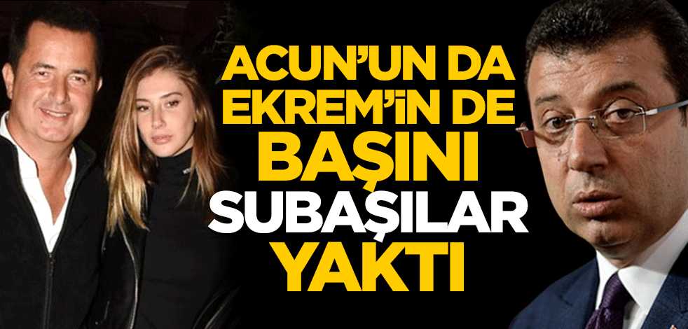 Acun Ilıcalı'nın da Ekrem İmamoğlu'nun da başını Subaşılar yaktı