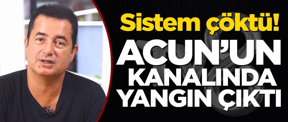 Acun Ilıcalı'nın kanalında yangın çıktı!