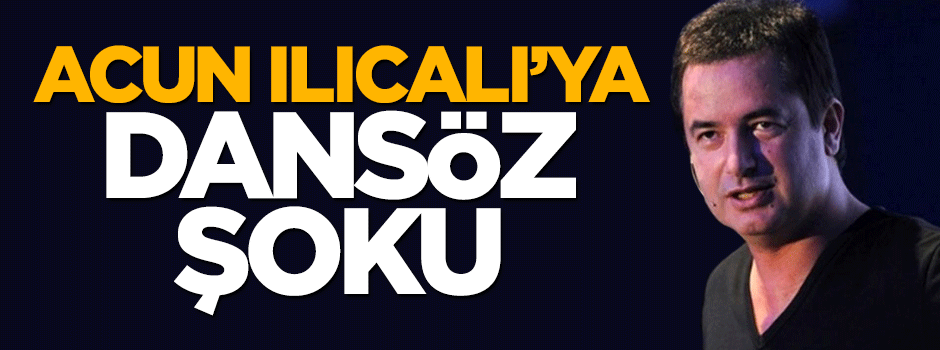 Acun Ilıcalı'ya dansöz şoku