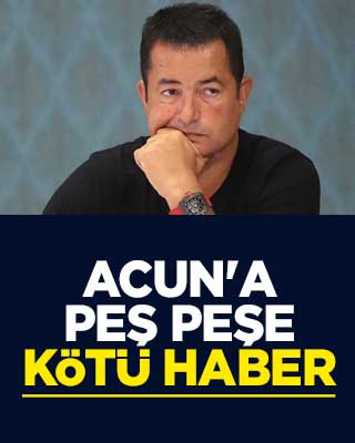Acun'a peş peşe kötü haber