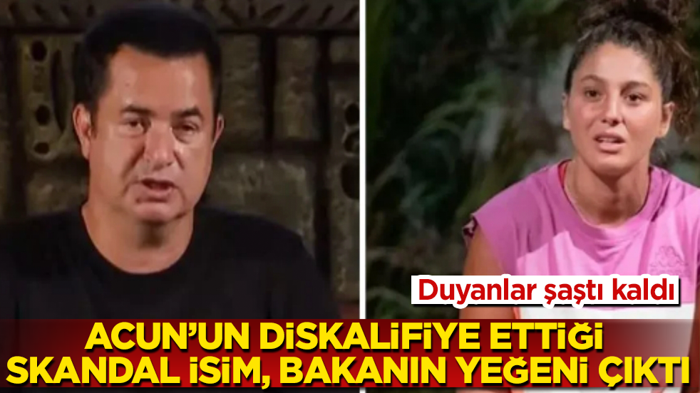 Acun’un diskalifiye ettiği skandal isim, bakanın yeğeni çıktı! Duyanlar şaştı kaldı
