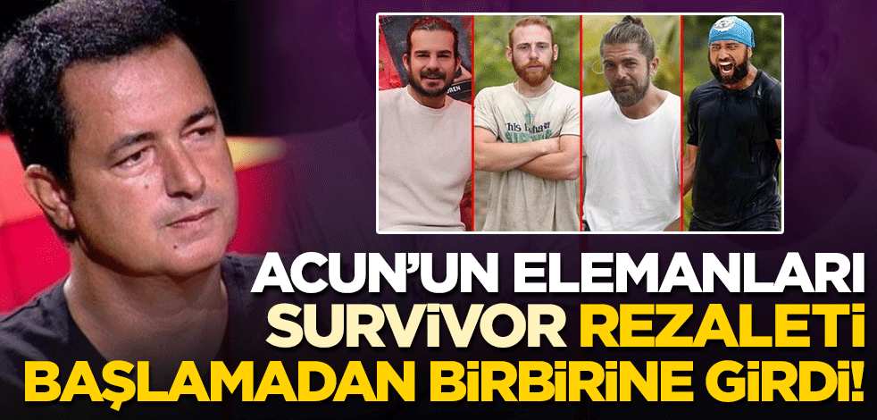 Acun'un elemanları Survivor rezaleti başlamadan birbirine girdi!