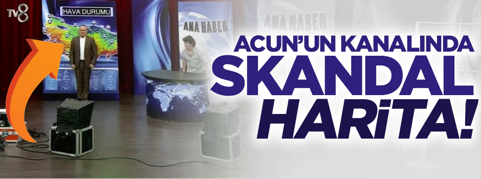 Acun’un kanalında skandal harita!