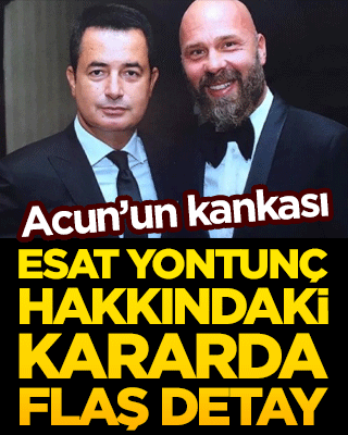 Acun'un kankası gözaltına alınmıştı! Esat Yontunç hakkındaki kararda flaş detay