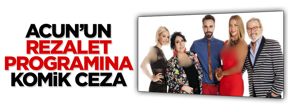 Acun'un rezalet programına komik ceza