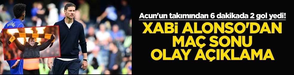 Acun'un takımı Hull City'den 6 dakikada 2 gol yedi! Xabi Alonso'dan maç sonu olay açıklama