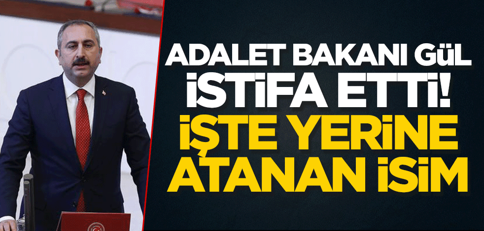 Adalet Bakanı Abdulhamit Gül istifa etti! İşte yerine atanan isim