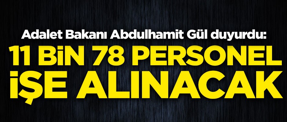 Adalet Bakanı Abdulhamit Gül Twitter'dan duyurdu! 11 bin 78 personel alınacak