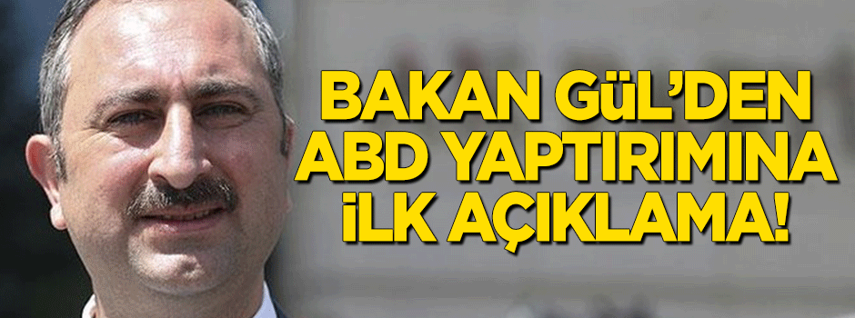Adalet Bakanı Abdülhamit Gül'den ilk açıklama!