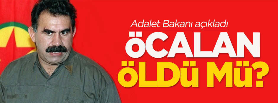 Adalet Bakanı açıkladı! Abdullah Öcalan öldü mü?