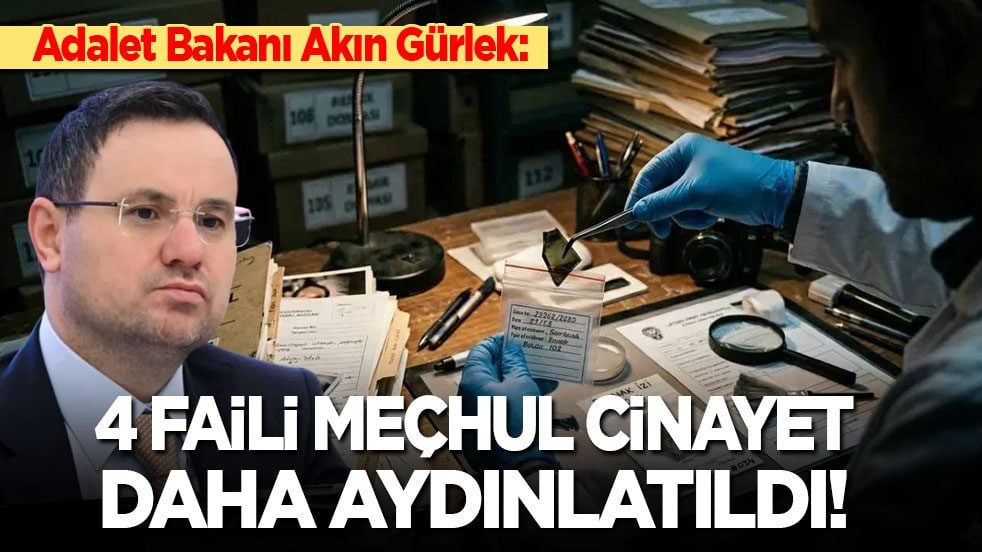 Adalet Bakanı Akın Gürlek açıkladı: 4 faili meçhul cinayet daha aydınlatıldı