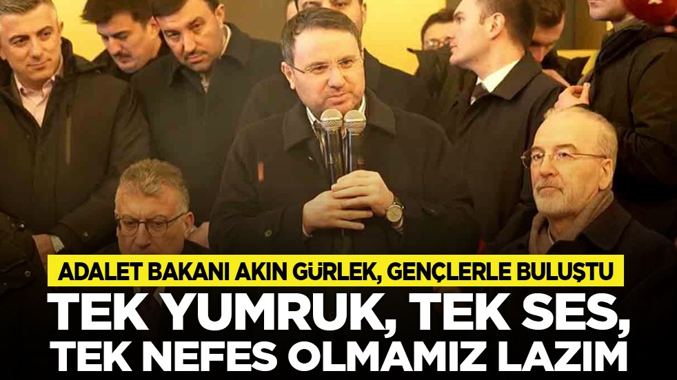 Adalet Bakanı Akın Gürlek, gençlerle buluştu: Tek yumruk, tek ses, tek nefes olmamız lazım