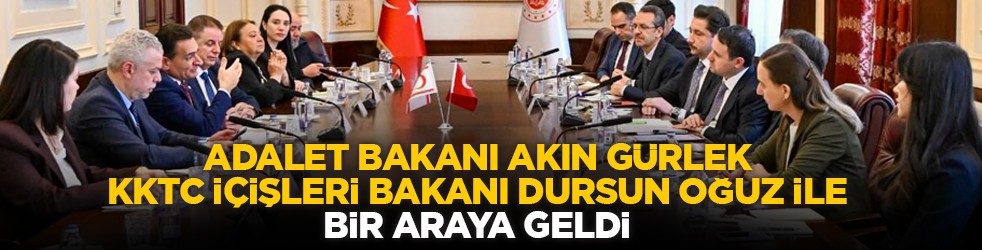 Adalet Bakanı Akın Gürlek KKTC İçişleri Bakanı Dursun Oğuz ile bir araya geldi