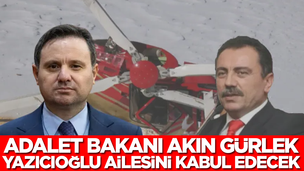 Adalet Bakanı Akın Gürlek, Yazıcıoğlu ailesini kabul edecek